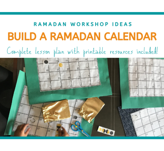 Ramadan Workshop Ideas: Build a Ramadan Calendar & learn everything you need to learn about the month